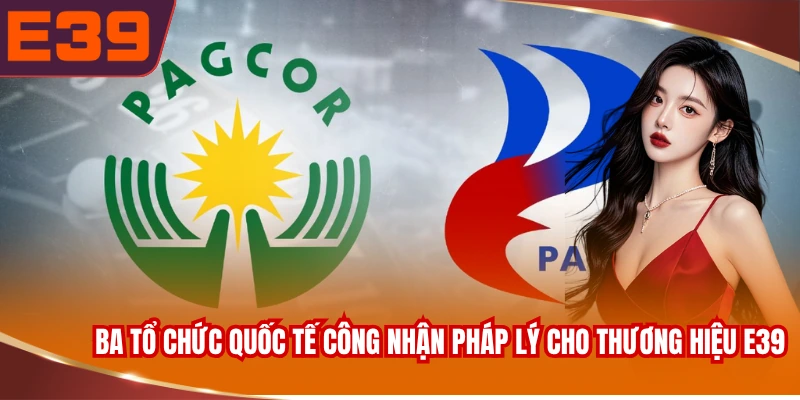Ba tổ chức quốc tế công nhận pháp lý cho thương hiệu E39