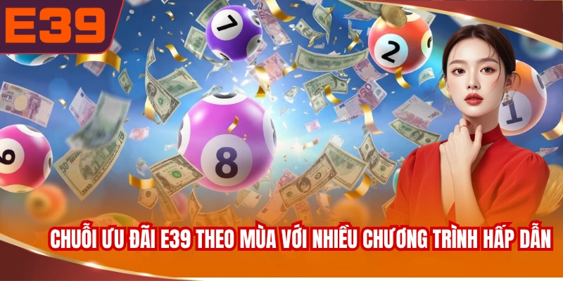 Chuỗi ưu đãi E39 theo mùa với nhiều chương trình hấp dẫn